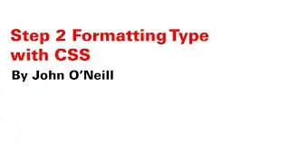 Step 2 Formatting Type with CSS