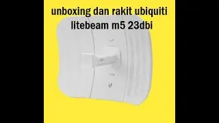 unboxing dan rakit litebeam m5 23dbi