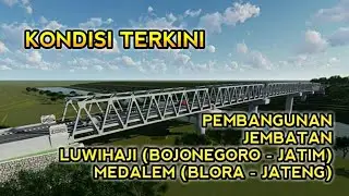 PEMBANGUNAN JEMBATAN LUWIHAJI (BOJONEGORO - JATIM) - MEDALEM (BLORA - JATENG) TAHUN2020 | BOJONEGORO