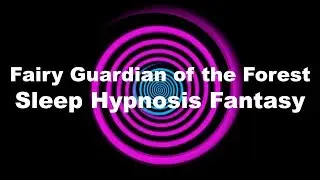 Fairy Guardian of the Forest Sleep Hypnosis Fantasy