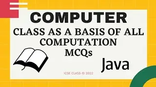 IMPORTANT MCQs || CLASS AS A BASIS OF ALL COMPUTATION || Computer Class-10 ICSE || Computer - 3 ||