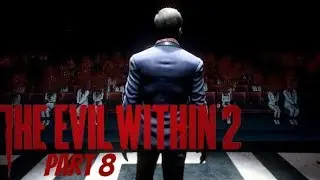 The Evil Within 2 [Full Playthrough] Part 8