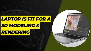 Laptop is fit for 3D Modeling & Rendering