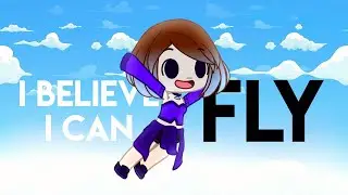 I believe I can fly || Gacha meme
