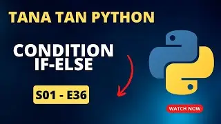 Python If Else | Tana Tan Python | S01-E36| Tweakandtools | by Vivek sir