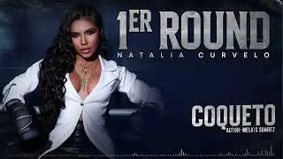 Coqueto - Natalia Curvelo - #1erRound (Audio)