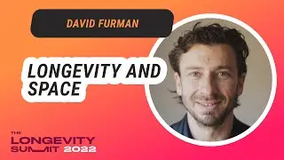 Prof. David Furman- "Longevity and Space: the Final Frontier"