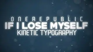 IF I LOSE MYSELF - OneRepublic (Kinetic Typography)