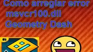 Error msvcr100.dll Geometry Dash Solucion