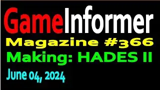 GameInformer Magazine 366: The making of Hades II (06-04-2024)