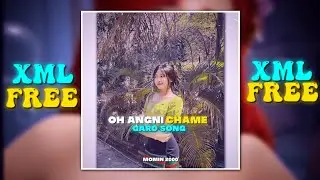 New Garo || Oh Angni Chame || xml file 🗂️ Description Box