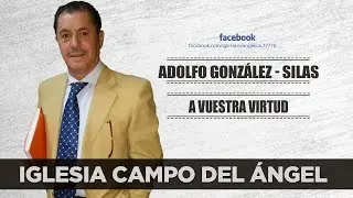 ADOLFO GONZÁLEZ (SILAS) | A VUESTRA VIRTUD