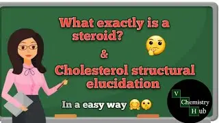 Steriods||Cholesterol Structural Elucidation||Cholesterol Isolation||V Chemistry Hub||cholesterol
