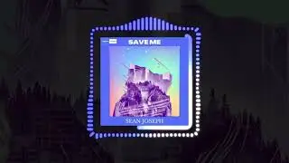 Sean Joseph - Save Me (Official Audio) | 