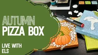 Autumn Pizza Boxes | LIVE with Els