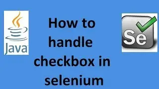 How to handle Checkbox in Selenium | Selenium Webdriver with Java tutorials