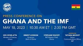 Press Conference on Ghana and the IMF