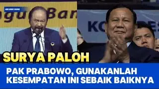 FULL, PIDATO SURYA PALOH DI DEPAN PRABOWO DAN BERPESAN: GUNAKANLAH KESEMPATAN INI PAK PRABOWO