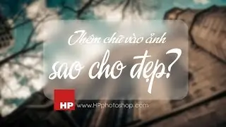 Chèn thêm chữ vào ảnh trong photoshop  | HPphotoshop.com