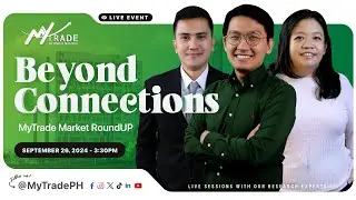 Beyond Connections| September 26, 2024 |MyTrade PH