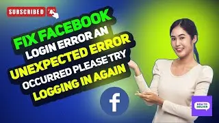 Fix Facebook Login Error an unexpected error occurred please try logging in again” 2024 [New Method]