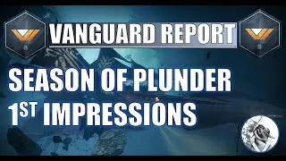 Vanguard Report - Season of Plunder - 1st Impressions & lore recap! | Destiny 2 Lore