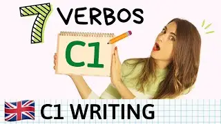 VOCABULARIO C1 Advanced - 7 Verbos para mejorar WRITING