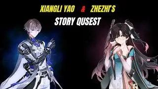 Xiangli Yao & Zhezhi  Story Quest Full Playthrough