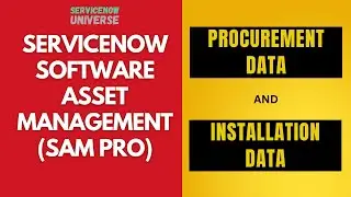 2. Procurement Data | Installation Data | SAM Pro | ServiceNow
