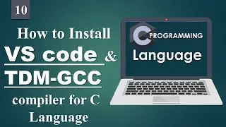 How to Install Visual Studio Code | Install TDM-GCC Compiler | C Language Tutorials. 10