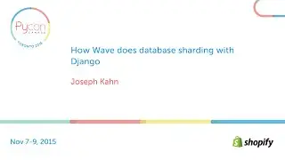 How Wave does database sharding with Django (Joseph Kahn)