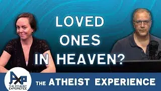 Will You See Your Loved Ones in Heaven? | Bree - WA | Atheist Experience 23.50