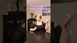 When You're Autistic and Get a Large Fork