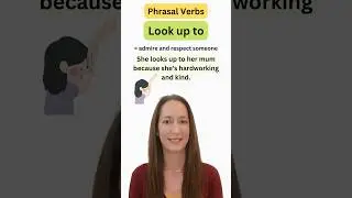 Phrasal Verbs: LOOK UP TO