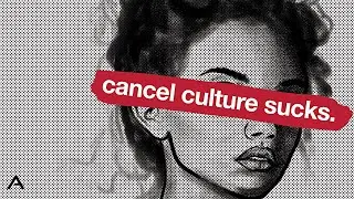 Why Cancel Culture Sucks