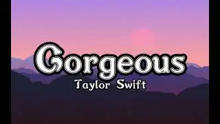 Gorgeous - Taylor Swift (lyrics')