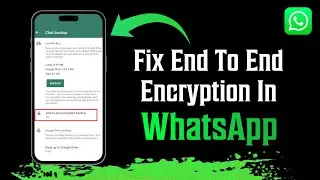How To Fix End To End Encryption In Whatsapp