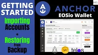 Anchor Wallet Setup: Importing Accounts (EOS, EOSIO) + Restoring From Backup (Scatter, EOS Voter)
