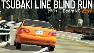 BeamNG.drive - Tsubaki Line Downhill Touge【Blind Run】