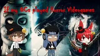 If my OCs played Horror Videogames ||| Gacha Club ||| Plata TGD
