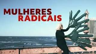MULHERES RADICAIS | Estreia no Canal Curta!