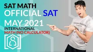SAT Math: May 2021 International OFFICIAL TEST No Calculator (In Real Time)