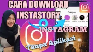 CARA DOWNLOAD STORY INSTAGRAM TANPA APLIKASI