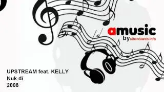 UPSTREAM feat. KELLY - Nuk Di