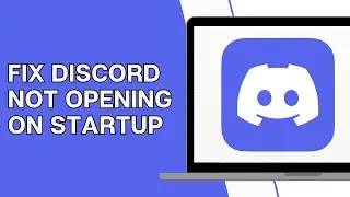 How To Fix Discord Not Opening On Startup