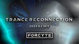 Trance Reconnection DJ set by Forcyte [Progressive House, Trance,]