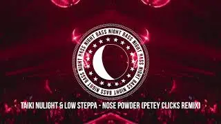 Taiki Nulight & Low Steppa - Nose Powder (Petey Clicks Remix)