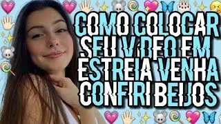 como colocar seu vídeo em estréia