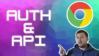 Authentication And API Overview | Chrome Extension Development