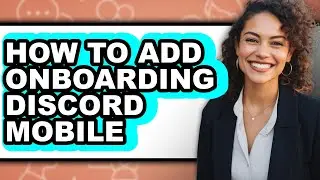 How to Add Onboarding Discord Mobile (full Guide)